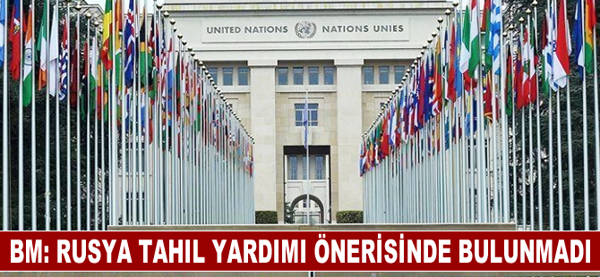 BM, Rusya'nın tahıl yardımı önerisinde bulunmadığını bildirdi