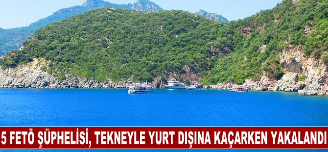 Marmaris'te 5 FETÖ şüphelisi, tekneyle yurt dışına kaçarken yakalandı