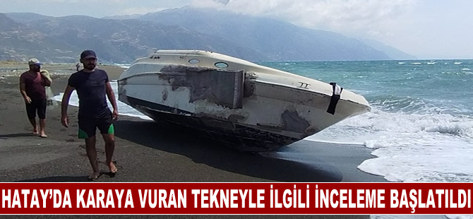 Karaya vuran tekneyle ilgili inceleme başlatıldı