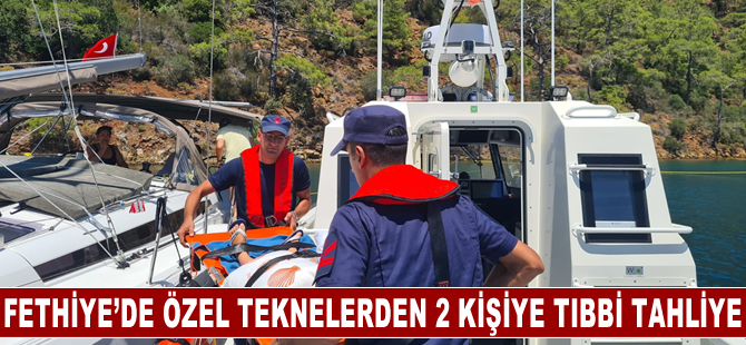 Fethiye açıklarındaki özel teknelerden 2 kişiye tıbbi tahliye