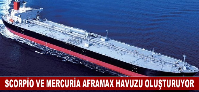 Scorpio ve Mercuria aframax havuzu oluşturuyor