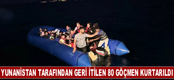 Kuzey Ege'de Yunanistan unsurlarınca geri itilen 80 düzensiz göçmen kurtarıldı