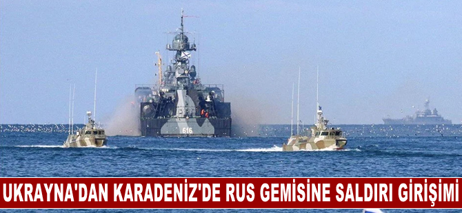 Rusya: Ukrayna insansız deniz aracı Karadeniz'de Rus gemisine saldırı girişiminde bulundu