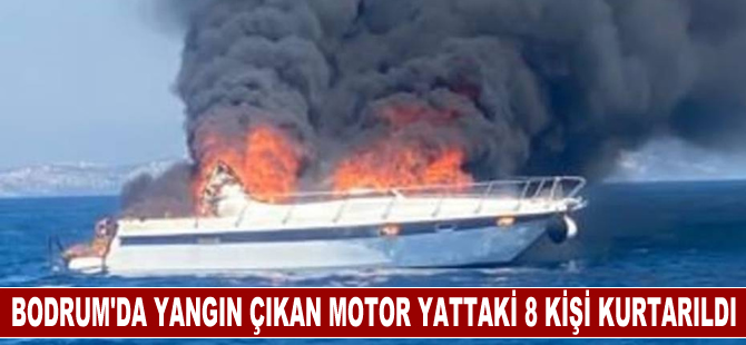 Bodrum'da yangın çıkan motor yattaki 8 kişi kurtarıldı