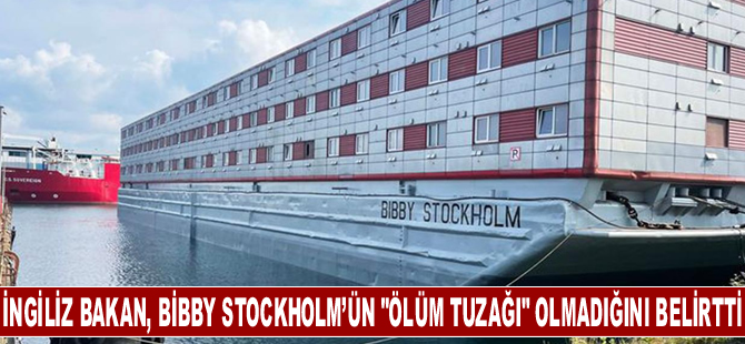 İngiliz bakan, sığınmacıların barındırılacağı geminin "ölüm tuzağı" olmadığını belirtti