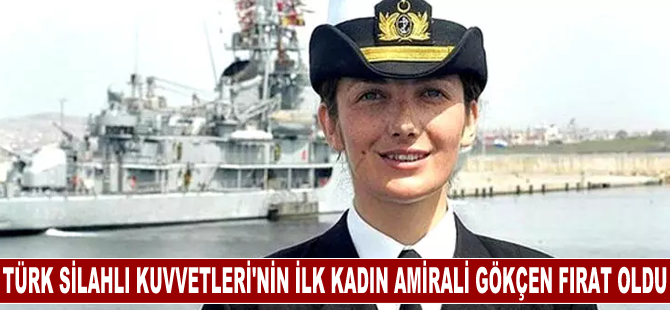 Deniz Kuvvetleri Komutanlığı'nda Kurmay Albay Gökçen Fırat amiralliğe terfi etti