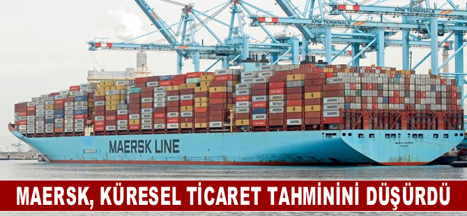 Maersk, küresel ticaret tahminini düşürdü