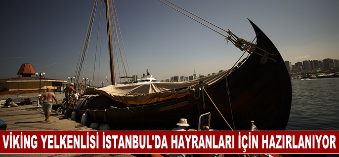 Viking yelkenlisi İstanbul'da Viking hayranları için hazırlanıyor