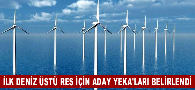 Enerji ve Tabii Kaynaklar Bakanlığı ilk deniz üstü RES için aday YEKA'ları belirledi