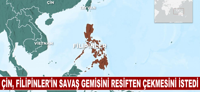 Çin, Filipinler'in savaş gemisini tartışmalı resiften çekmesini istedi