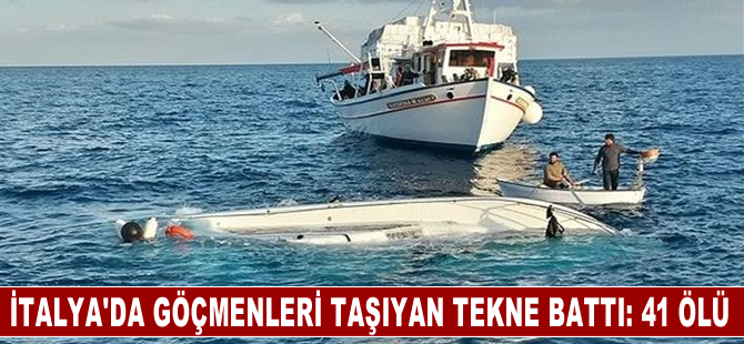 İtalya'da göçmenleri taşıyan teknenin batması sonucu 41 kişi öldü