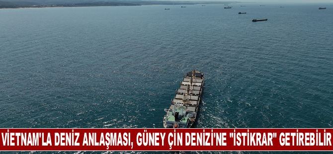 Filipinler, Vietnam'la deniz anlaşmasının, Güney Çin Denizi'ne "istikrar" getirebileceğini düşünüyor