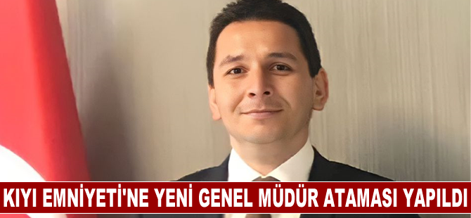 Kıyı Emniyeti'ne yeni Genel Müdür ataması yapıldı