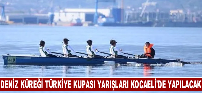 Deniz Küreği Türkiye Kupası yarışları Kocaeli'de yapılacak