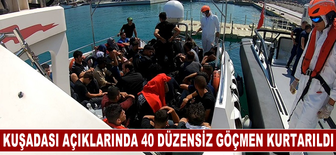 Kuşadası açıklarında 40 düzensiz göçmen kurtarıldı