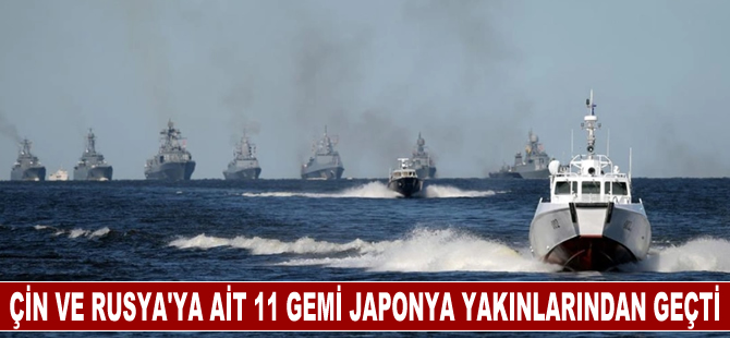 Çin ve Rusya donanmasına ait 11 gemi Japonya'nın güney adaları yakınlarından geçti