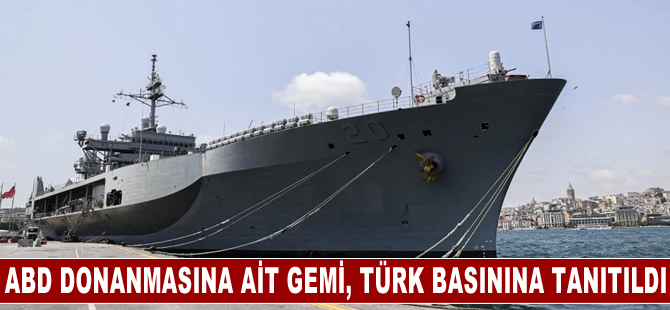 ABD Donanmasına ait USS Mount Whitney gemisi, Türk basınına tanıtıldı