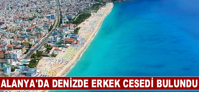 Alanya'da denizde erkek cesedi bulundu