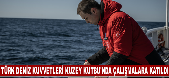 Türk Deniz Kuvvetleri ve Meteoroloji Genel Müdürlüğü Kuzey Kutbu'ndaki bilimsel çalışmalara katıldı