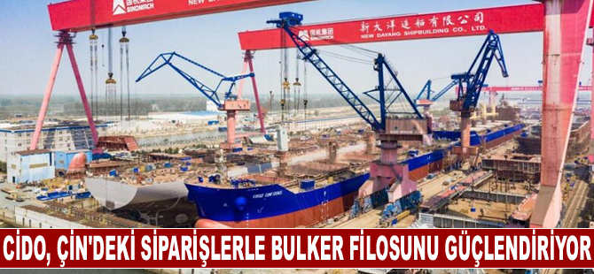 Cido, Çin'de bir düzine siparişle bulker filosunu güçlendiriyor