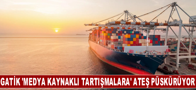 Gatik Gemi İşletmeciliği 'medya kaynaklı tartışmalara' ateş püskürüyor