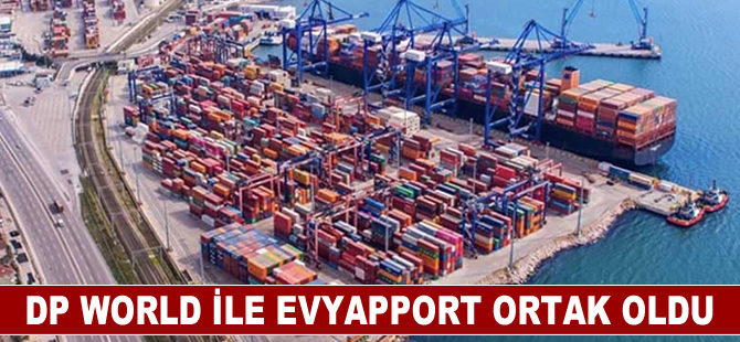 DP World ve Evyap Grubu stratejik bir sermaye ortaklığı kurulması konusunda anlaştı.