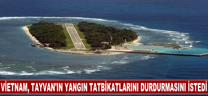 Vietnam, Tayvan'ın Güney Çin Denizi'ndeki yangın tatbikatlarını durdurmasını talep etti