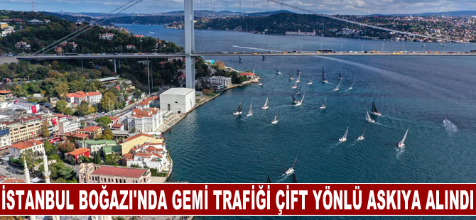 İstanbul Boğazı'nda gemi trafiği çift yönlü askıya alındı