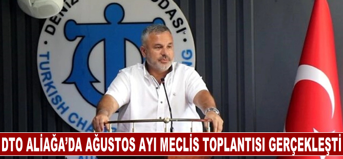 Dto Aliağa’da Ağustos Ayı Meclis Toplantısı Gerçekleşti