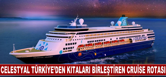 Celestyal Cruises Türkiye’den yeni gemiyle yepyeni bir program: 3 Kıta