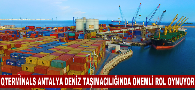 QTerminals Antalya, en hızlı ve güvenli yol deniz taşımacılığında kapasitesiyle öne çıkıyor