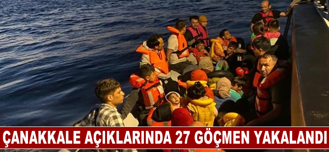 Çanakkale açıklarında 27 düzensiz göçmen yakalandı