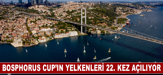 Bosphorus Cup’ın yelkenleri 22'nci kez açılıyor