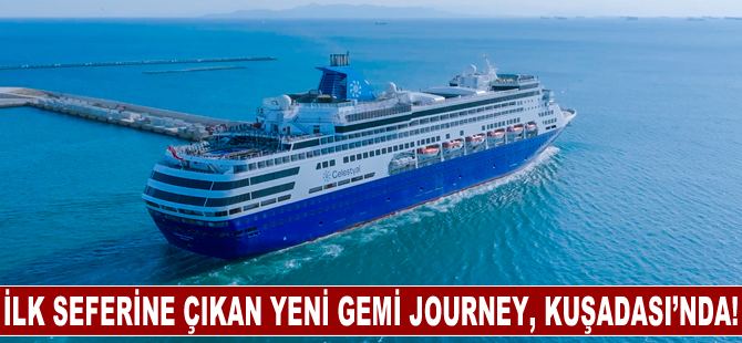 Ege’de ilk seferine çıkan yeni gemi Journey, Kuşadası’nda!