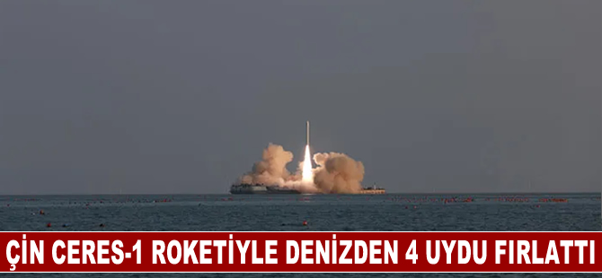 Çin CERES-1 roketiyle denizden 4 uydu fırlattı