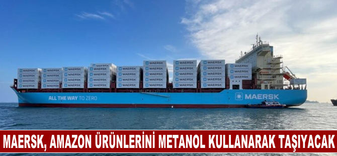 Maersk, Amazon ürünlerini biyoyakıt ve metanol kullanarak taşıyacak