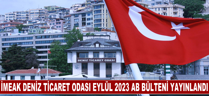 İMEAK Deniz Ticaret Odası Eylül 2023 AB Bülteni yayınlandı