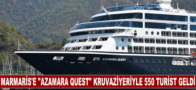 Marmaris'e "Azamara Quest" kruvaziyeriyle 550 turist geldi