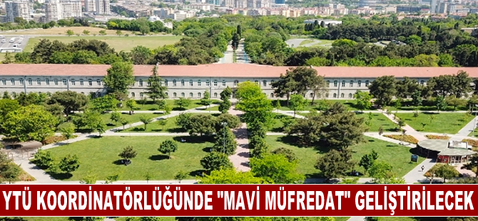 Yıldız Teknik Üniversitesi koordinasyonunda "Mavi Müfredat" geliştirilecek