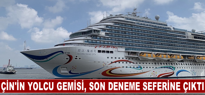 Çin'in ilk yerli yapım dev yolcu gemisi, son deneme seferine çıktı