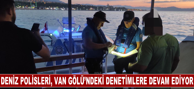 Deniz polisi ekipleri Van Gölü'ndeki denetimlerini sürdürüyor