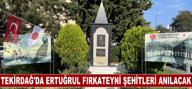 Tekirdağ'da Ertuğrul Fırkateyni şehitleri anılacak