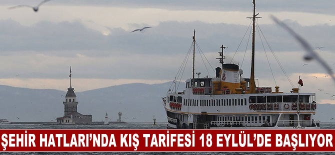 Şehir Hatları’nda kış tarifesi 18 Eylül’de başlıyor