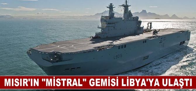 Mısır'ın "Mistral" gemisi sahra hastanesi olarak çalışmak üzere Libya'ya ulaştı