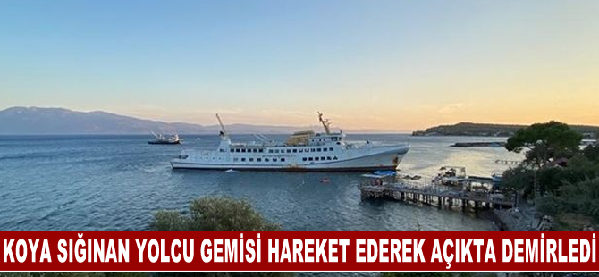 Çanakkale'de koya sığınan yolcu gemisi hareket ederek açıkta demirledi