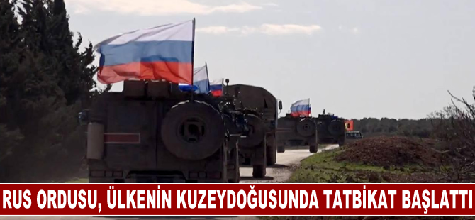 Rus ordusu, ülkenin kuzeydoğusunda tatbikat başlattı