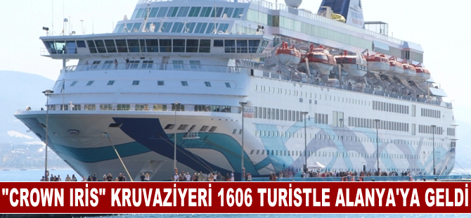 "Crown Iris" kruvaziyeri 1606 turistle Alanya'ya geldi