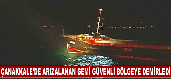 Çanakkale Boğazı'nda dümeni arızalanan gemi güvenli bölgeye demirledi