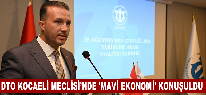 DTO Kocaeli Meclisi’nde, ‘Mavi Ekonomi’ konuşuldu