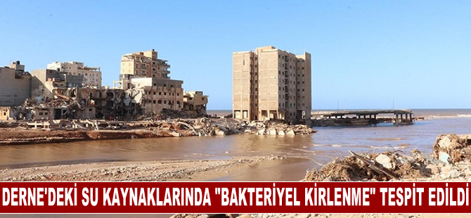 Libya Hükümeti: Derne'deki tüm yer altı su kaynaklarında "bakteriyel kirlenme" tespit edildi